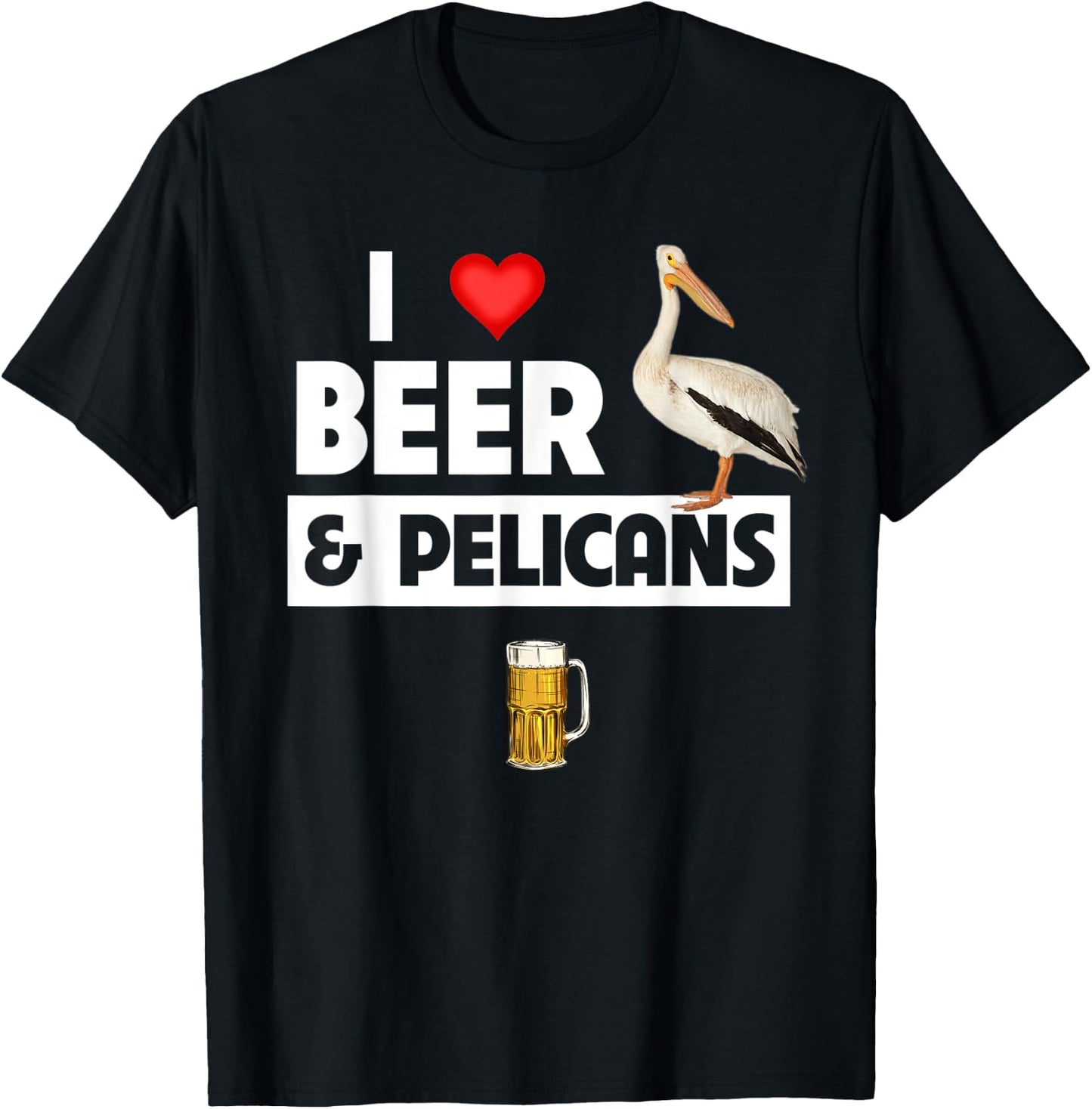 I Love Beer and Pelicans Drinking Aquatic Ocean Bird Watcher T-Shirt - T-Shirt | Black