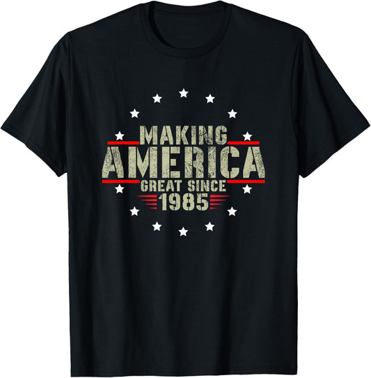 Funny Making America Great Since 1985 Design, 37th Birthday T-Shirt - T-Shirt | Black