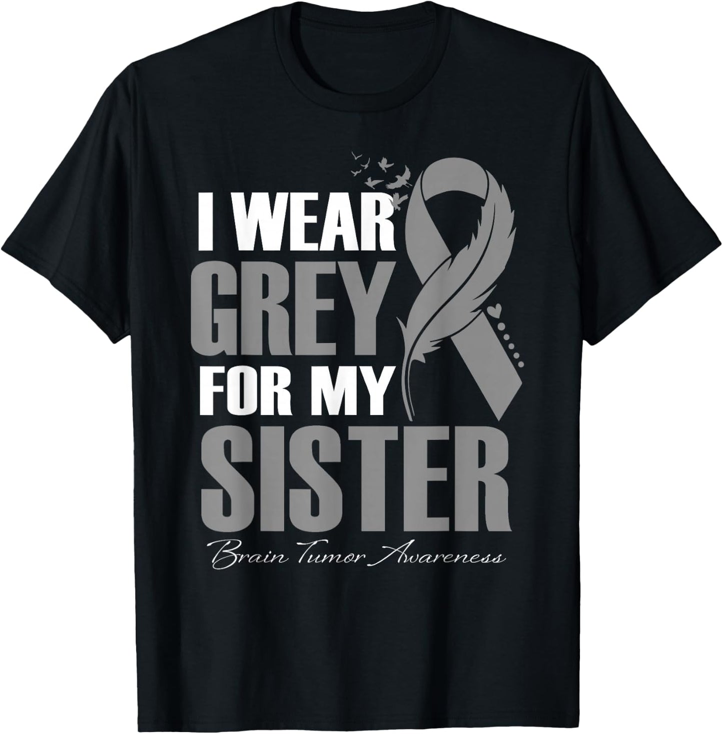 I Wear Grey For My Sister Brain Tumor Awareness Feather T-Shirt - T-Shirt | Black