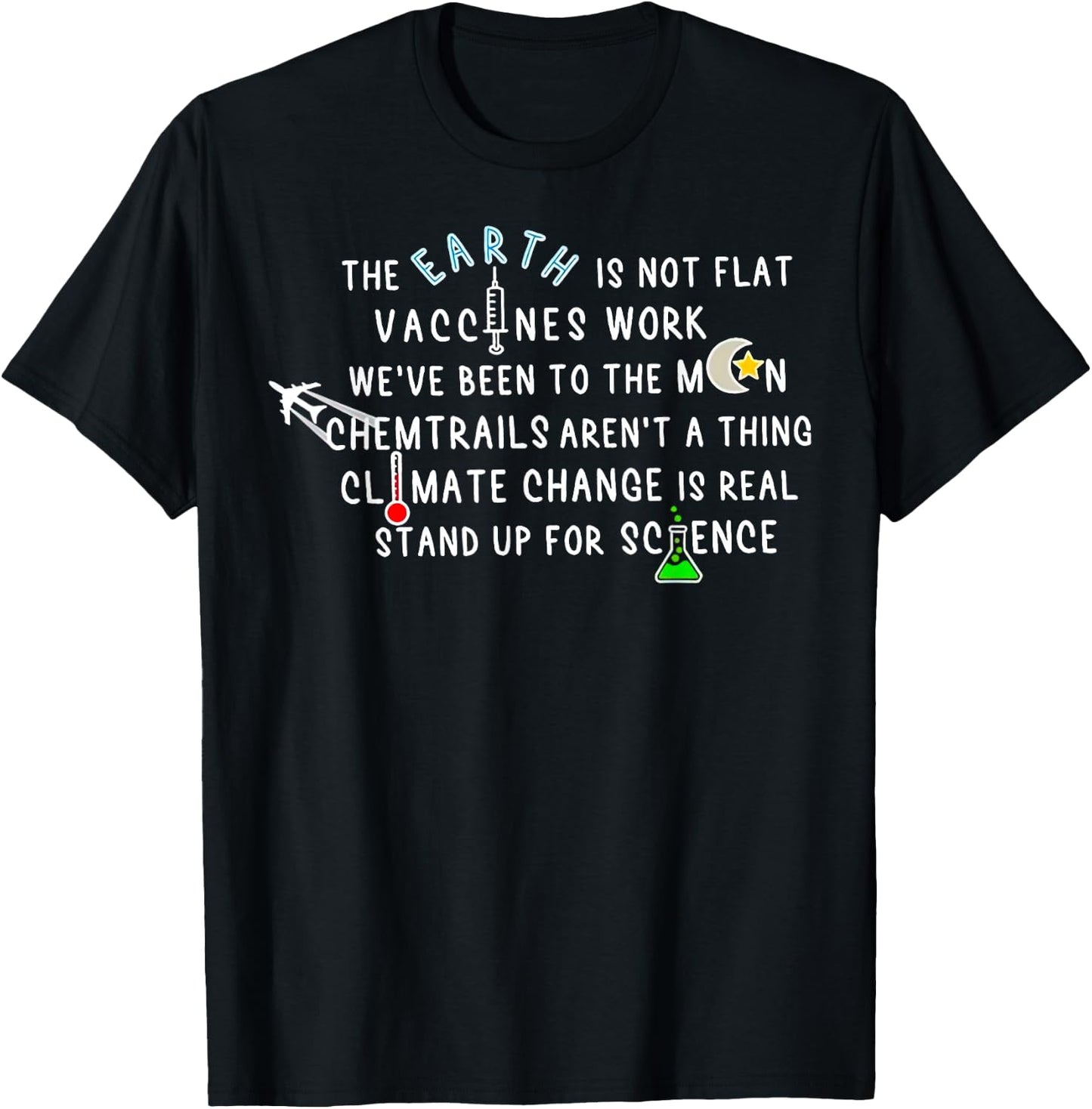 The Earth Is Not Flat Vaccines Work We’ve Been To The Moon T-Shirt - T-Shirt | Black
