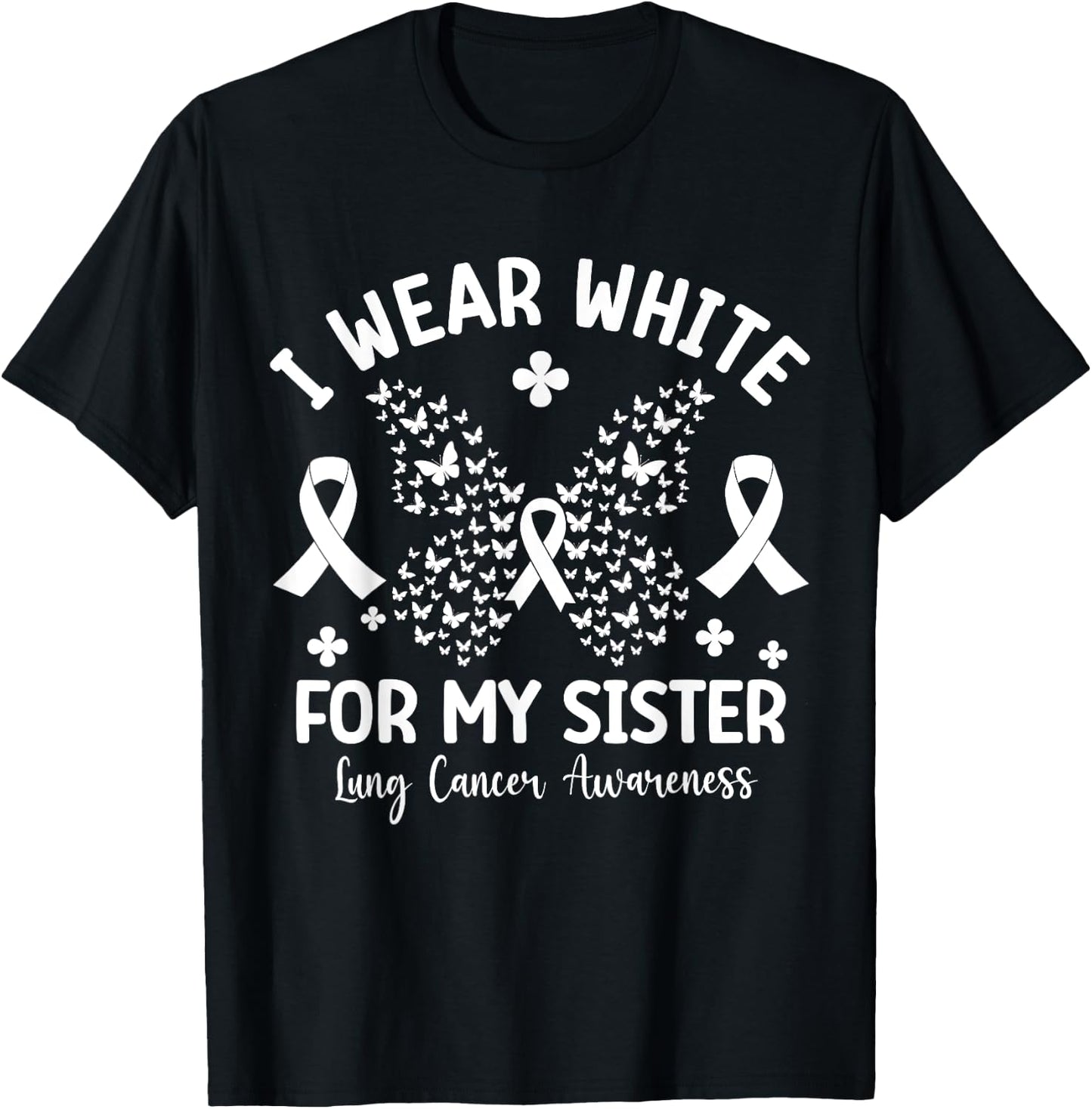 I Wear White For My Sister Lung Cancer Awareness Butterfly T-Shirt - T-Shirt | Black