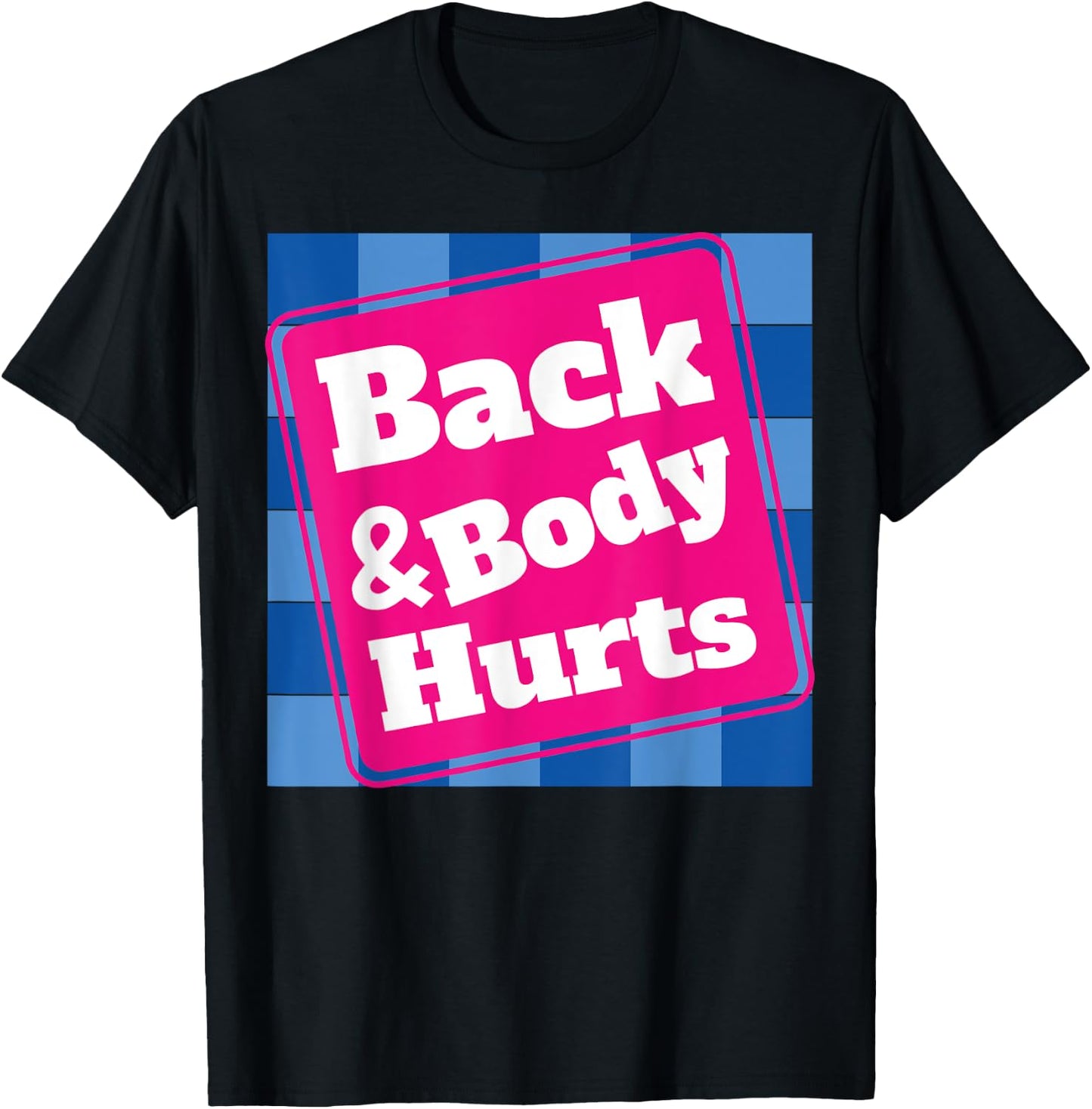 Funny Back Body Hurts Quote Workout Gym Top T-Shirt - T-Shirt | Black