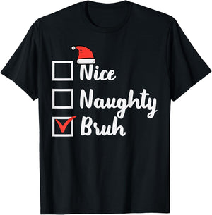Christmas Nice Naughty Bruh Funny Xmas List Women Men Kids T-Shirt - T-Shirt | Black