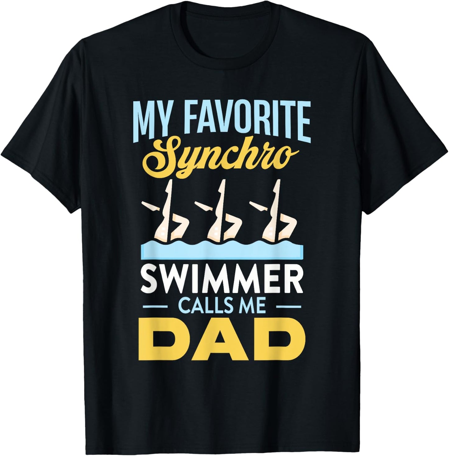 Synchronized Swimming Dad Favorite Synchro Swimmer Artistic T-Shirt - T-Shirt | Black