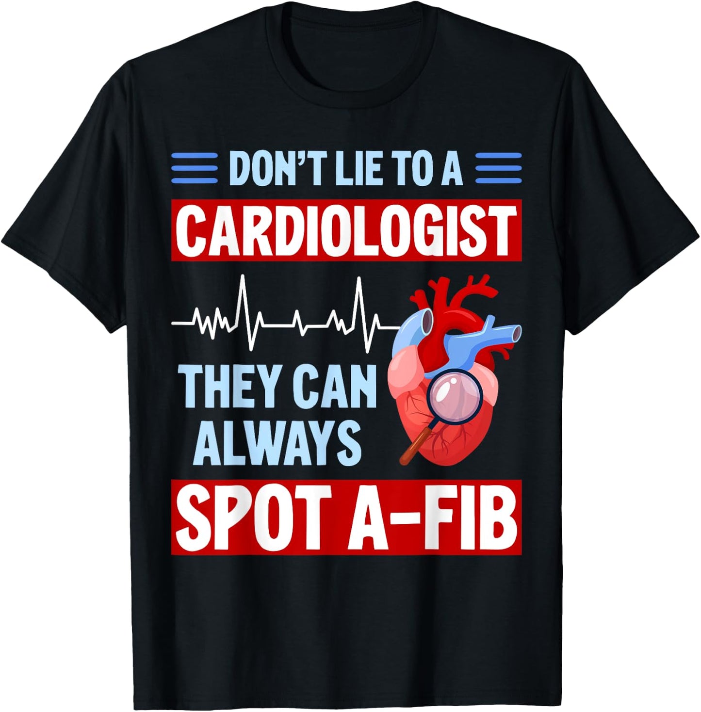Don't Lie To Cardiologist AFib Funny Cardiology T-Shirt - T-Shirt | Black