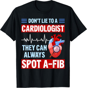 Don't Lie To Cardiologist AFib Funny Cardiology T-Shirt - T-Shirt | Black