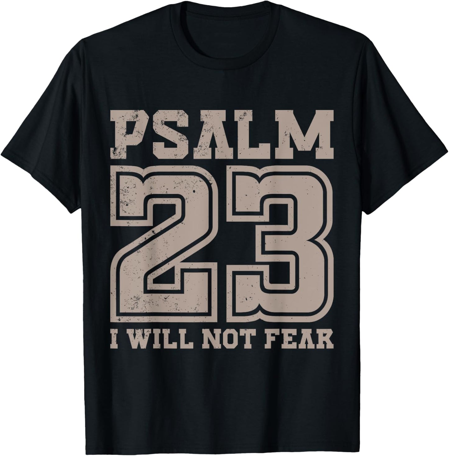 Psalm 23 Will Not Fear Bible Verse Fearless Distressed T-Shirt - T-Shirt | Black