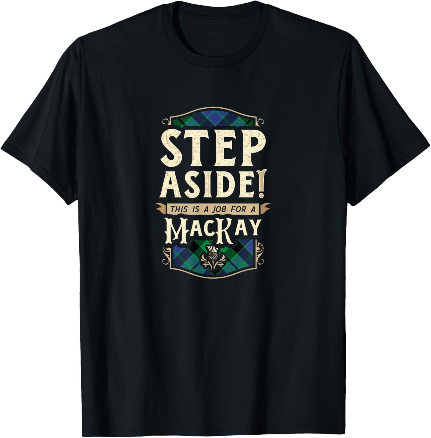 Funny Clan MacKay Step Aside Scottish Clan Tartan T-Shirt - T-Shirt | Black