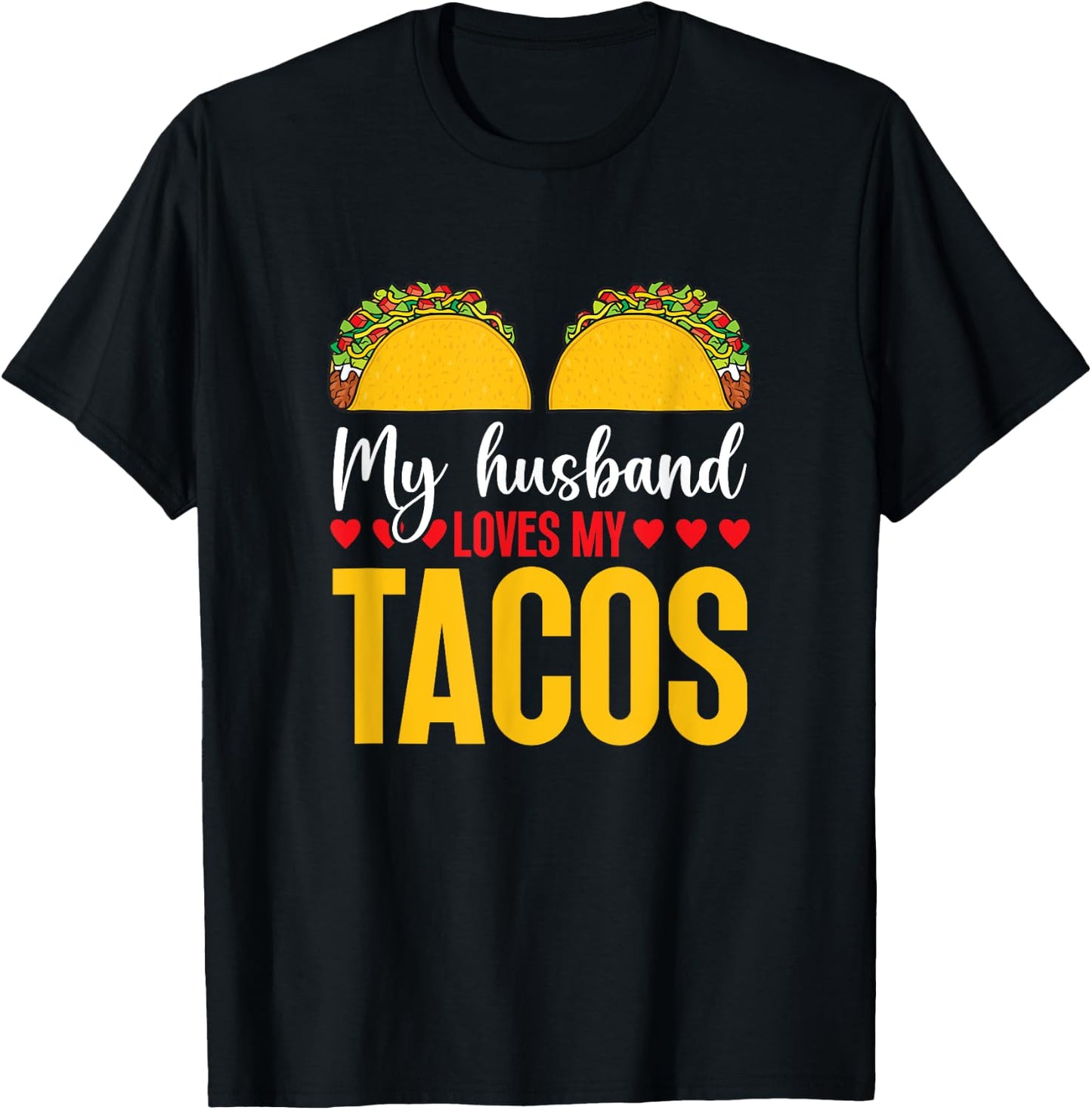 Cinco de Mayo My Husband Loves My Tacos Humorous Taco Boobs T-Shirt - T-Shirt | Black