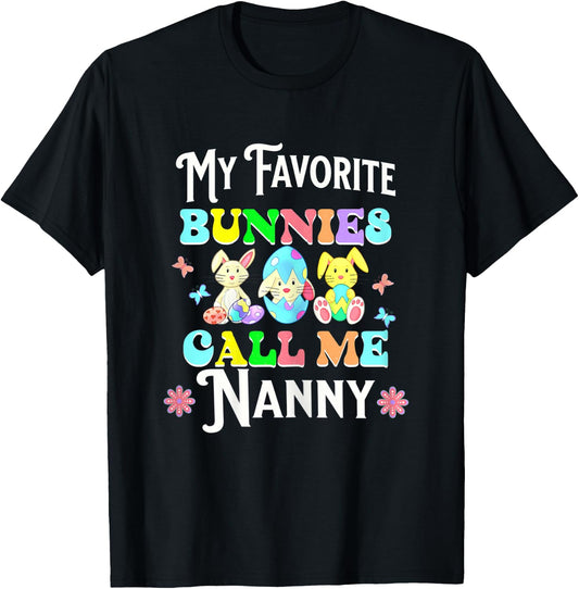 Cute Easter My Favorite Bunnies Call Me Nanny Eggs Flowers T-Shirt - T-Shirt | Black