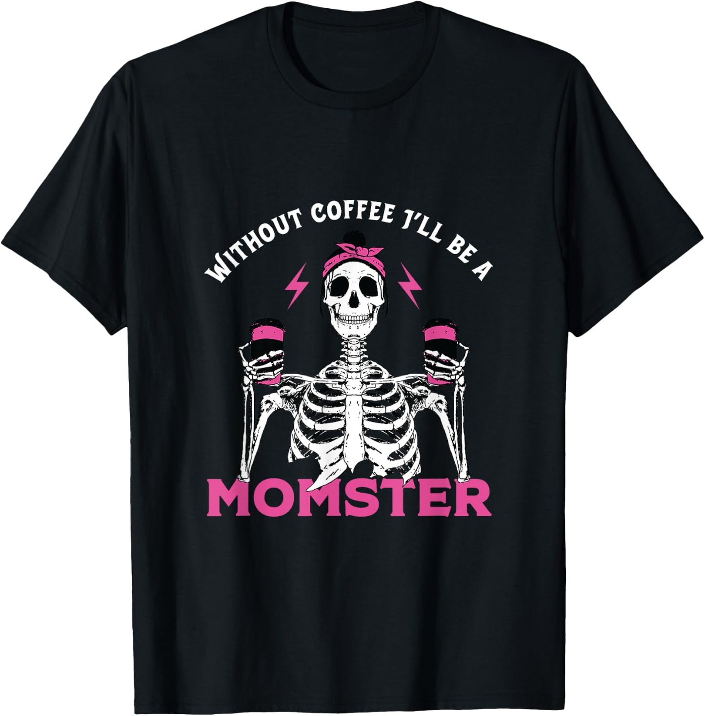 Funny Coffee Lover Mom Skeleton Pink Skull Momster Halloween T-Shirt - T-Shirt | Black