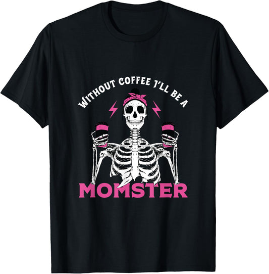 Funny Coffee Lover Mom Skeleton Pink Skull Momster Halloween T-Shirt - T-Shirt | Black