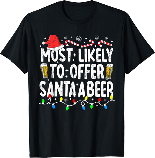 Most Likely To Offer Santa A Beer Funny Drinking Christmas T-Shirt - T-Shirt | Black