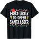 Most Likely To Offer Santa A Beer Funny Drinking Christmas T-Shirt - T-Shirt | Black