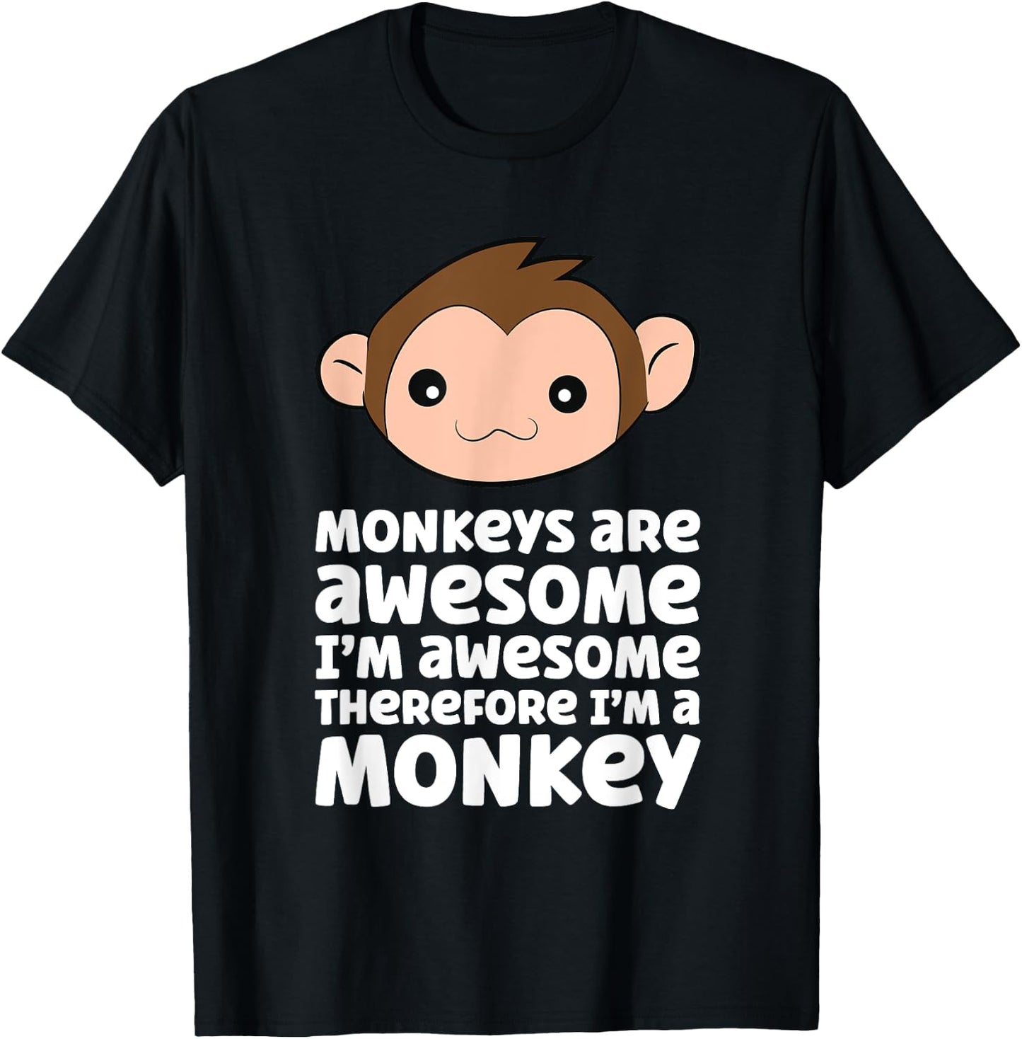 Monkeys Are Awesome I'm Awesome Therefore I'm A Monkey T-Shirt - T-Shirt | Black