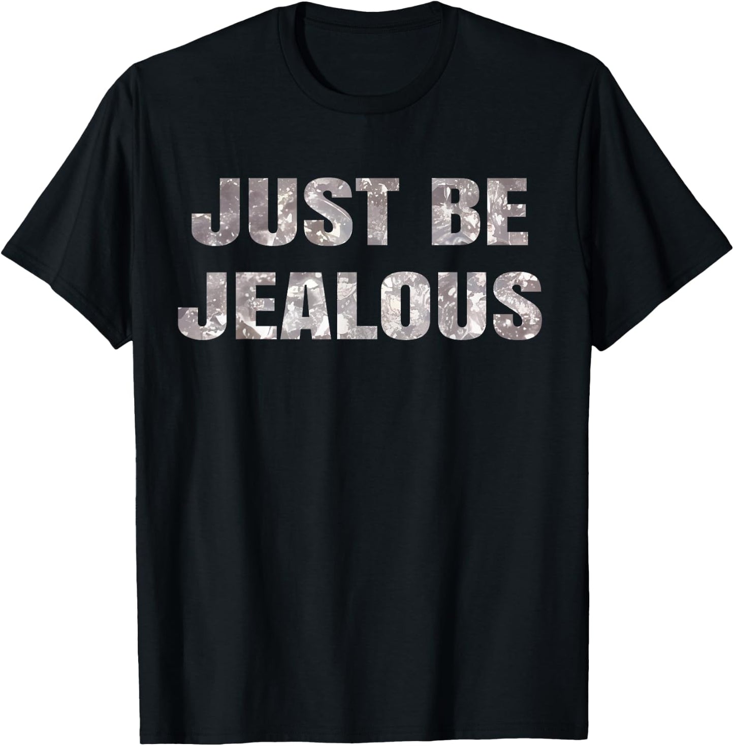 Just Be Jealous T-Shirt - T-Shirt | Black