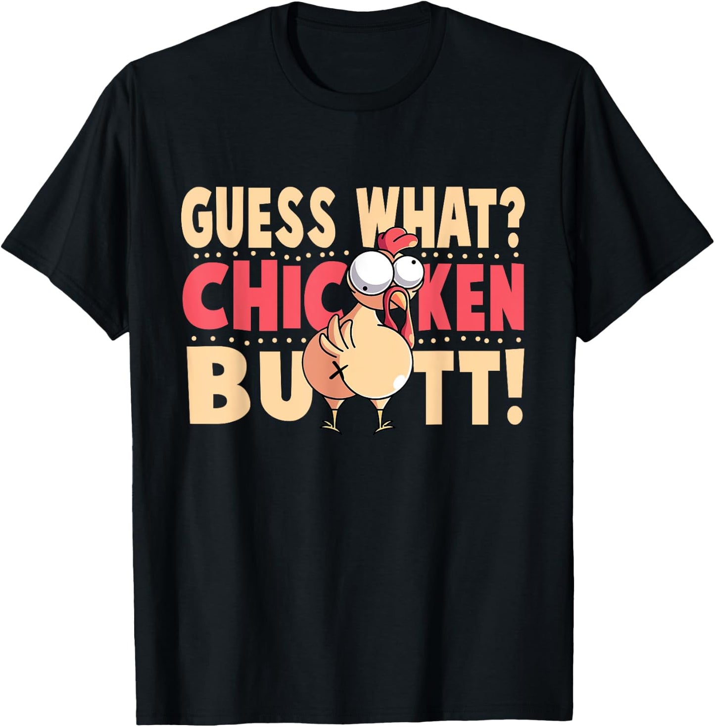 Funny Guess What? Chicken Butt! Chicken with Butt T-Shirt - T-Shirt | Black