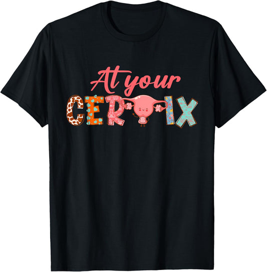 OBGYN Gynecology At Yours Cervix -Adults , Black, Small, Short Sleeve, , Modern, Nursing, Unique OBGYN-themed Design T-Shirt - T-Shirt | Black