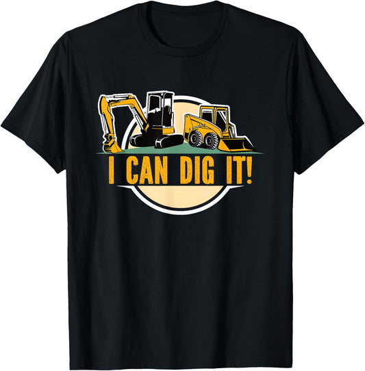 Builders Digger s Bull Dozer Fan 'I Can Dig It'! Excavator T-Shirt - T-Shirt | Black