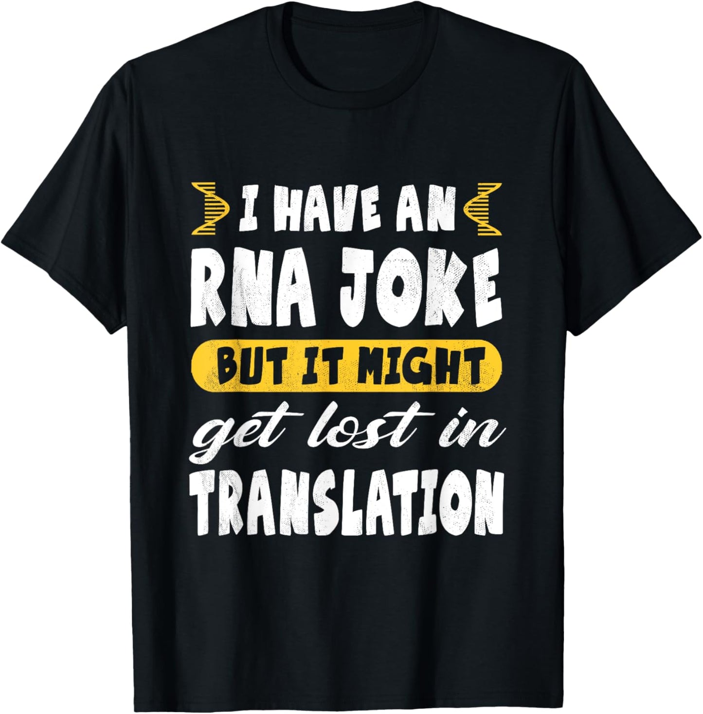 Funny Biology "RNA Joke Lost Translation" - Microbiology T-Shirt - T-Shirt | Black