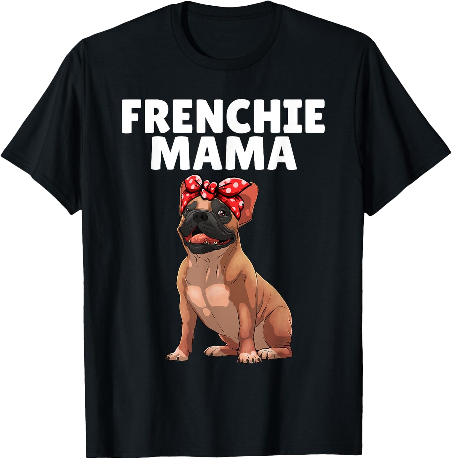 French Bulldog Art Mama Frenchie French Bulldog T-Shirt - T-Shirt | Black