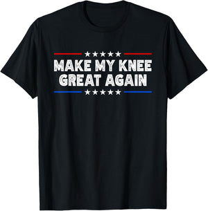 Make My Knee Great Again - Injury Recovery T-Shirt - T-Shirt | Black