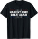 Make My Knee Great Again - Injury Recovery T-Shirt - T-Shirt | Black