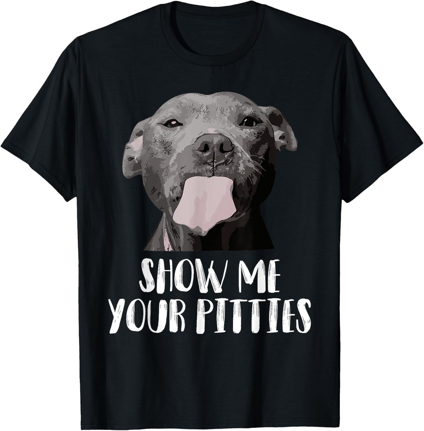 Show Me Your Pitties Pitbull Mom Pitbull Dog Lover Dad Pet Men Women T-Shirt - T-Shirt | Black