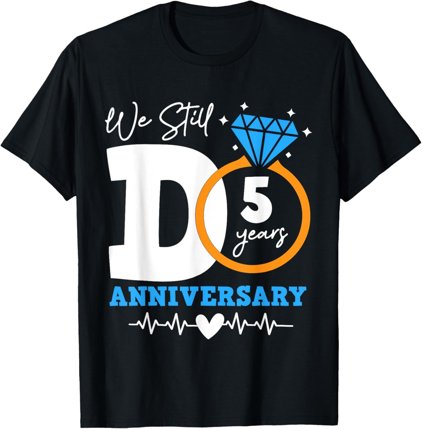 We Still Do 5 Years Funny Couple 5th Wedding Anniversary T-Shirt - T-Shirt | Black
