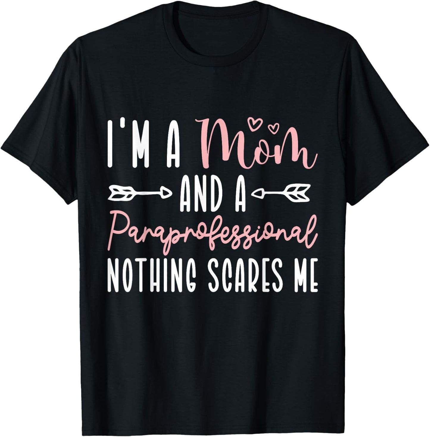 I'm A Mom and Paraprofessional Nothing Scares Me T-Shirt - T-Shirt | Black