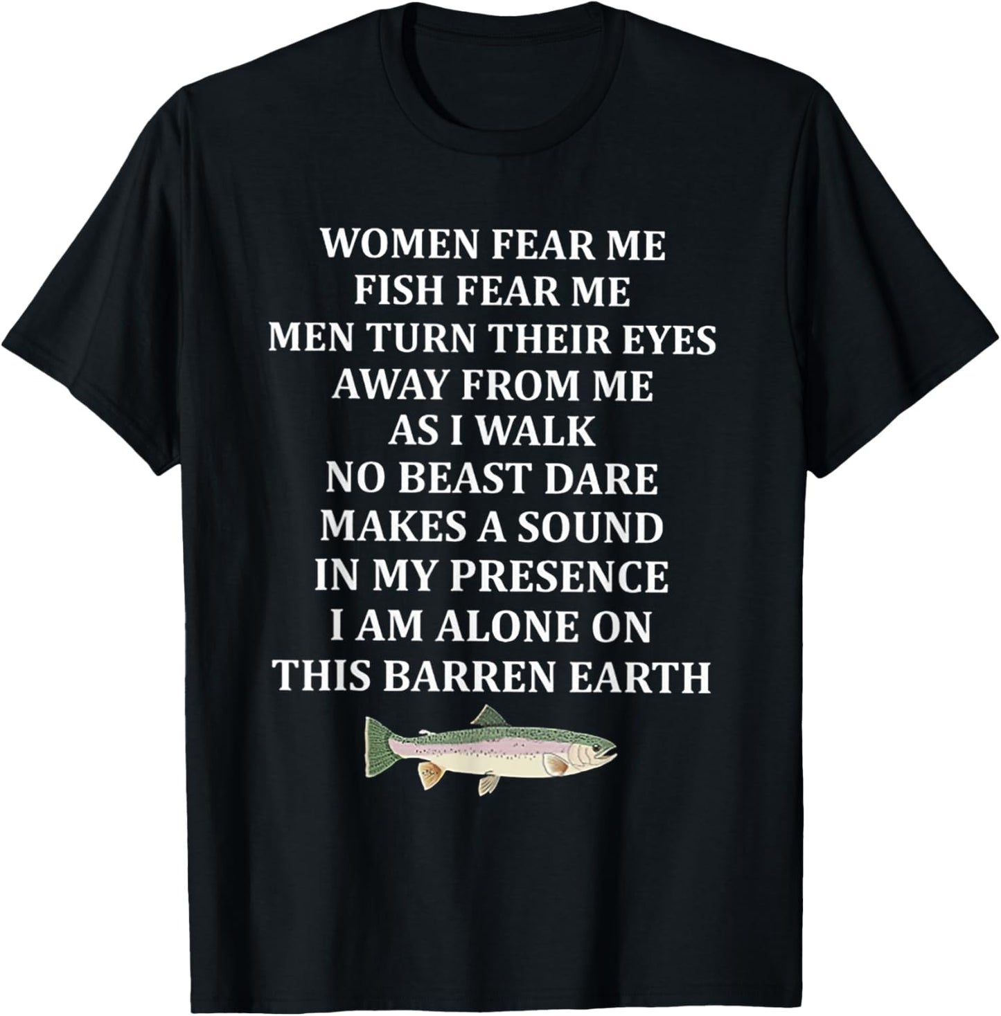 Woman Fear Me Fish Fear Me Men Turn Their Eyes Away From Me T-Shirt - T-Shirt | Black