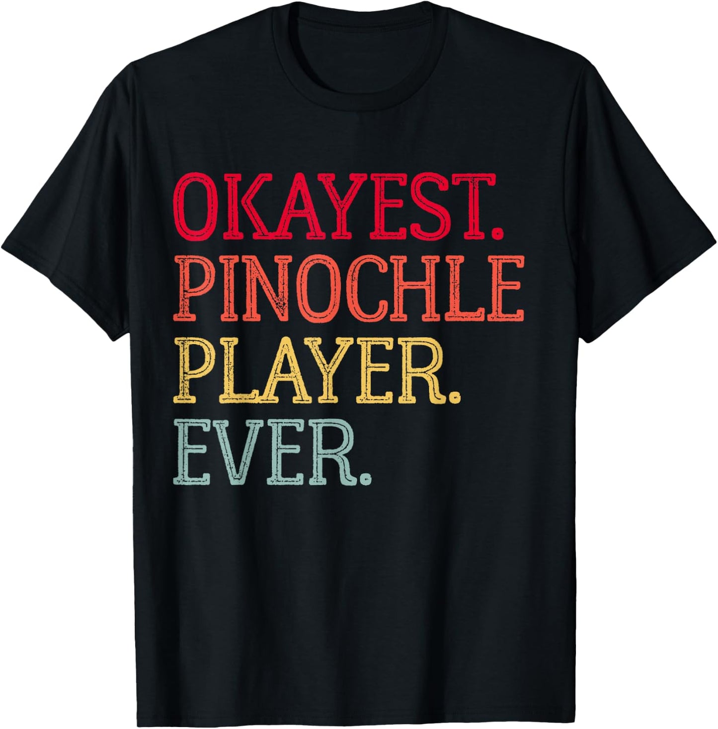 Okayest Pinochle Player Ever Funny Pinochle Card Game T-Shirt - T-Shirt | Black