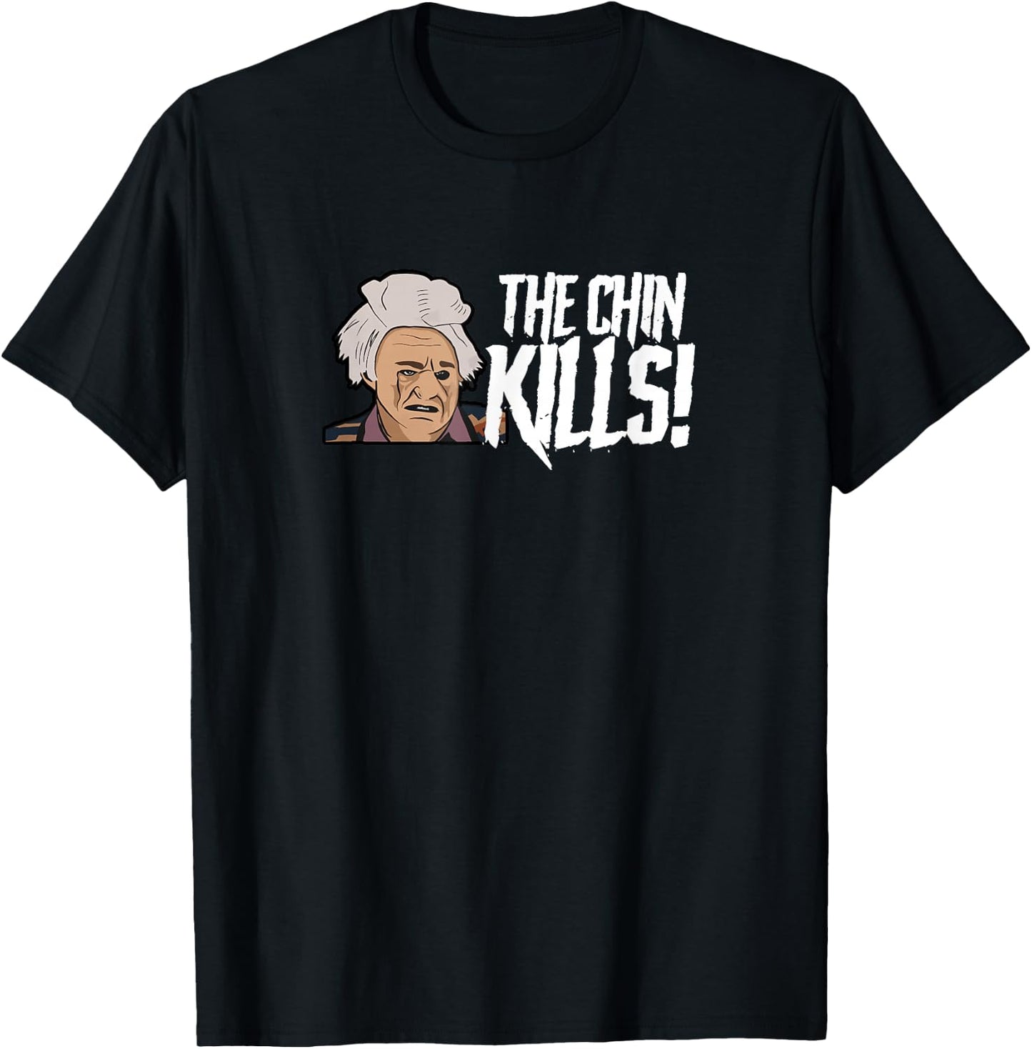 The Chin Kills! T-Shirt - T-Shirt | Black