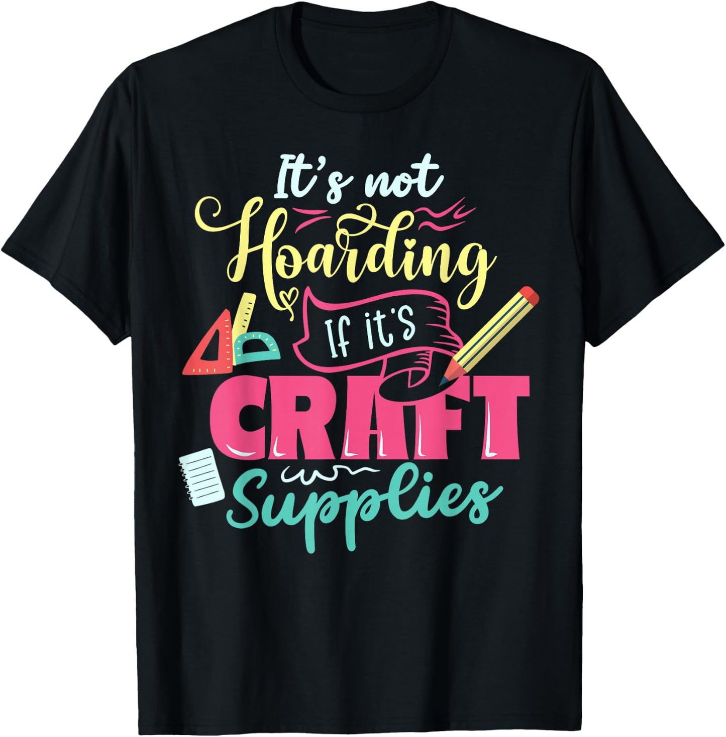 Scrapbook Not hoarding If it's craft supplies Scrapbooking T-Shirt - T-Shirt | Black