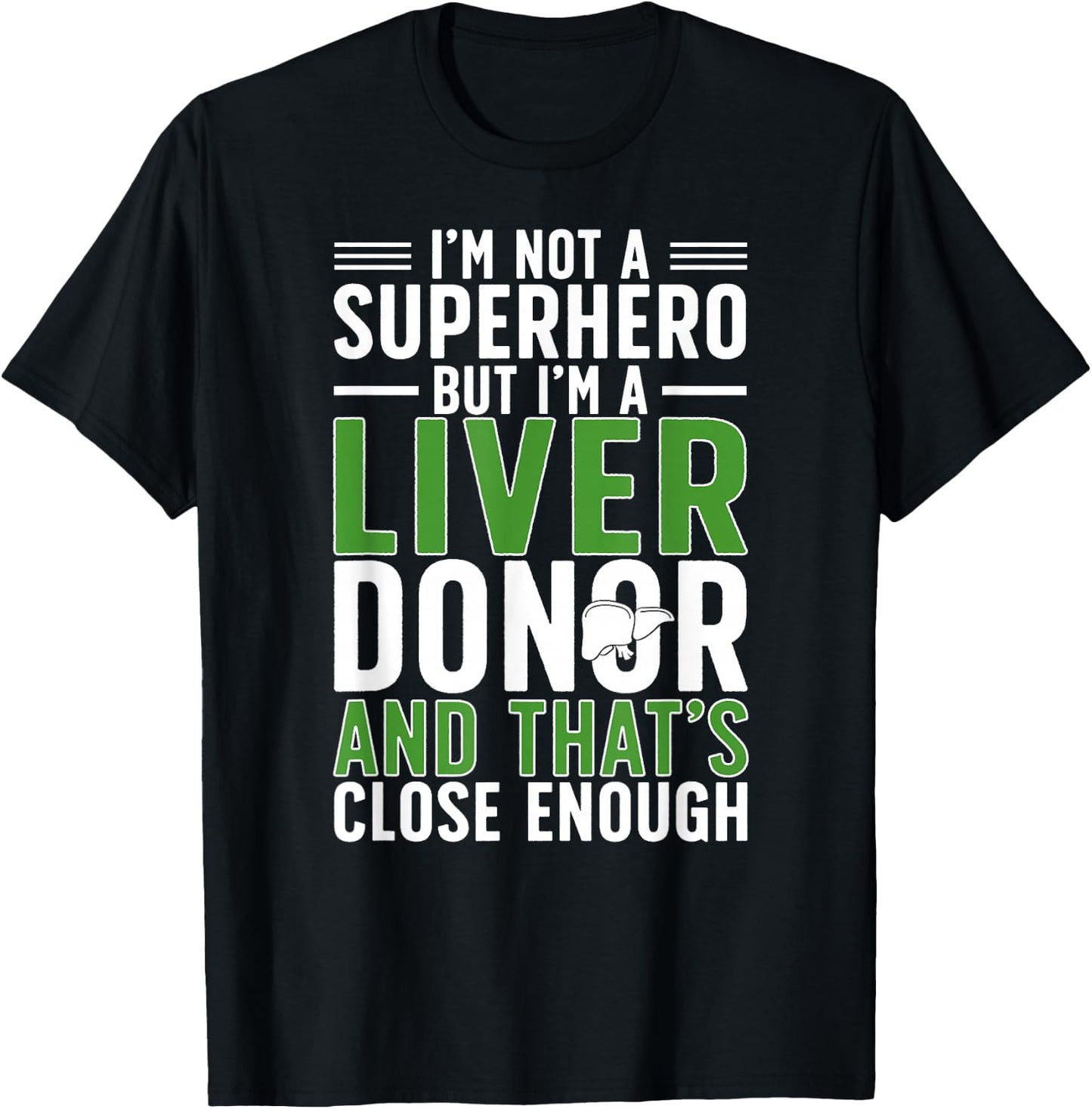 I'm A Liver Donor Liver Transplant Liver Donor Awareness T-Shirt - T-Shirt | Black