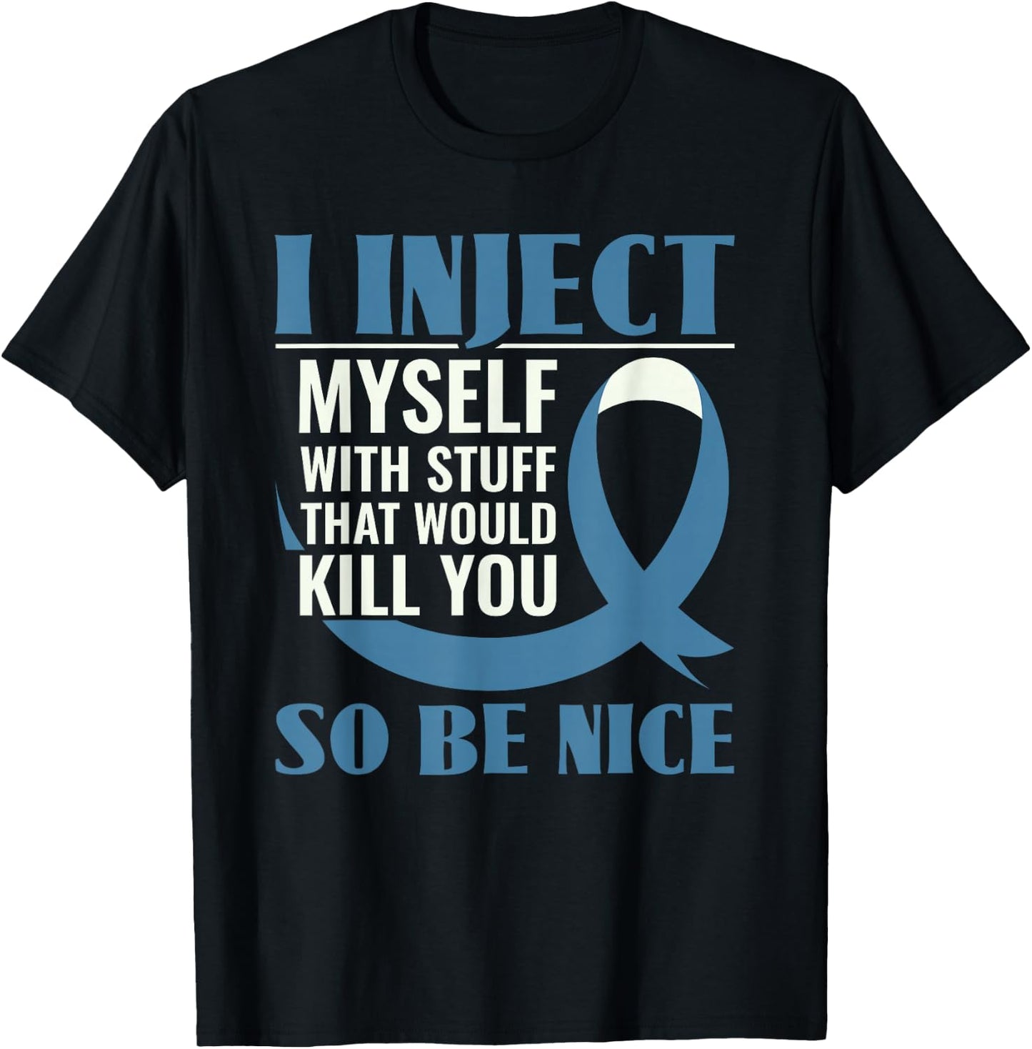 I Inject Myself With Stuff That Would Kill You - Diabetes T-Shirt - T-Shirt | Black