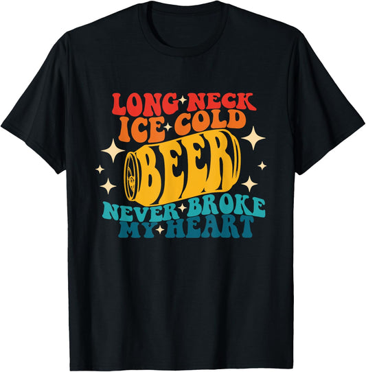 Long Neck Ice Cold Beer Never Broke My Heart Vintage Quote T-Shirt - T-Shirt | Black