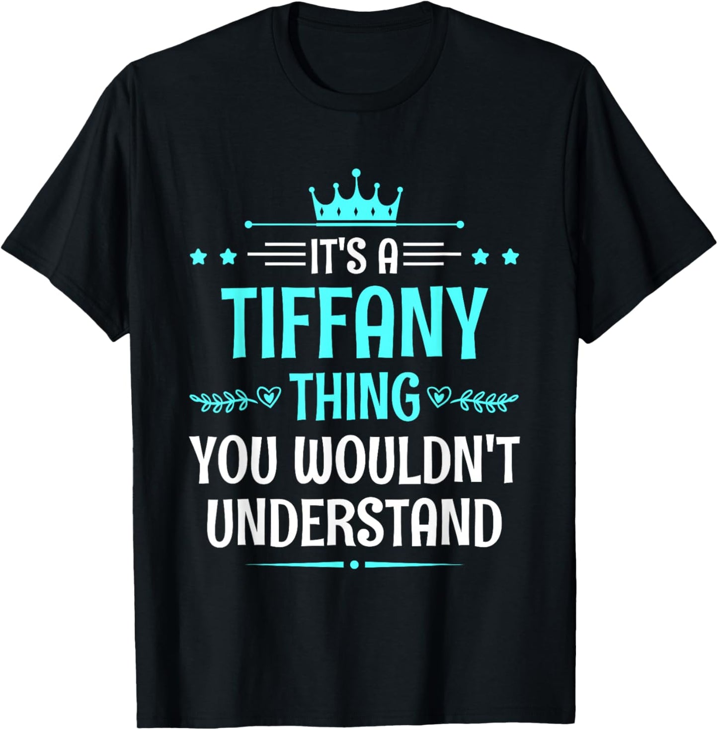 It's a Tiffany Thing You Wouldn't Understand Funny Name T-Shirt - T-Shirt | Black