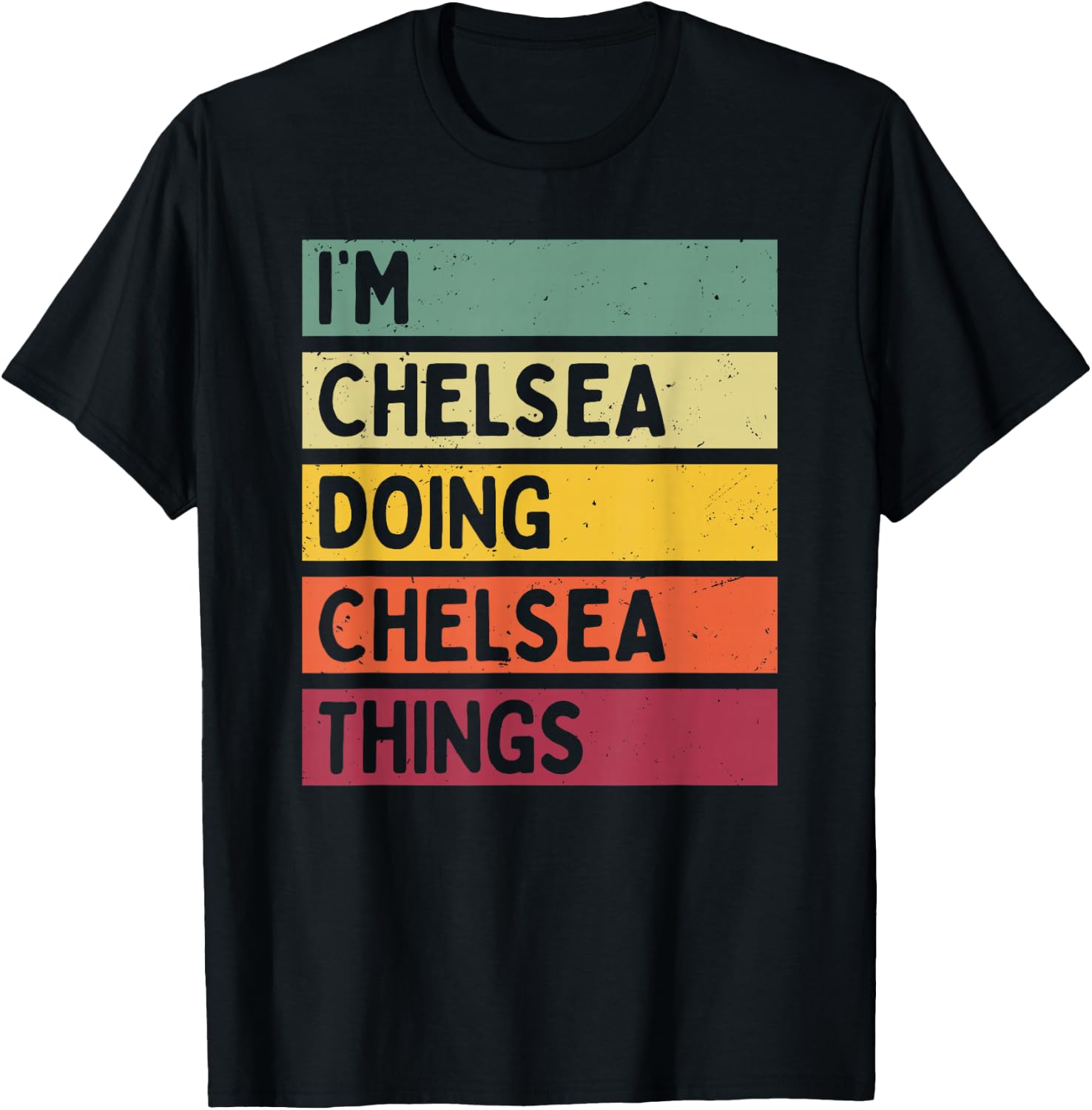 I'm Chelsea Doing Chelsea Things Funny Personalized Quote T-Shirt - T-Shirt | Black