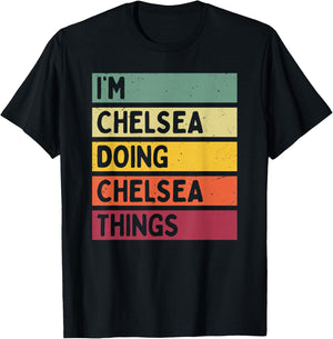 I'm Chelsea Doing Chelsea Things Funny Personalized Quote T-Shirt - T-Shirt | Black