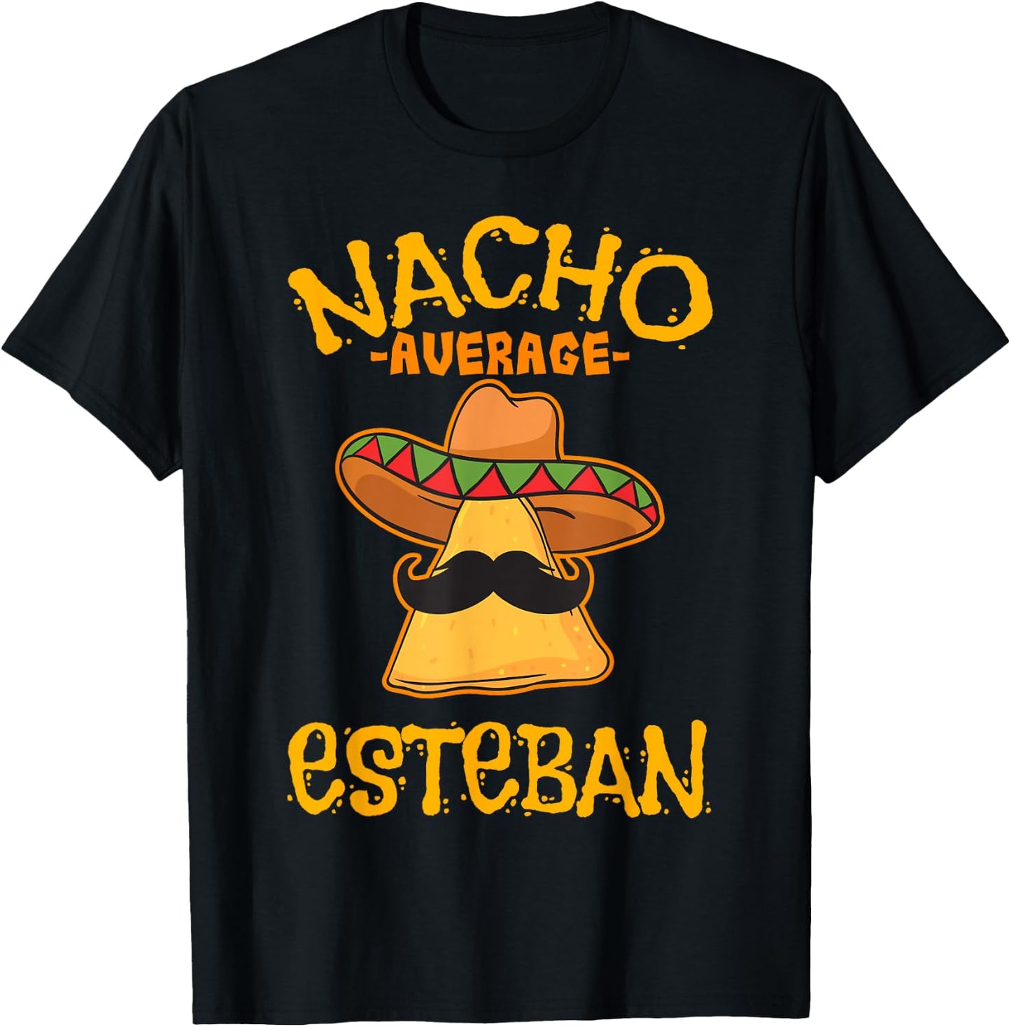 Nacho Average Esteban Personalized Name Funny Taco T-Shirt - T-Shirt | Black