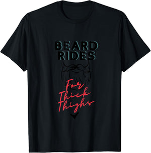 Beard Rides for Thick Thighs, beard lovers, thick thighs T-Shirt - T-Shirt | Black