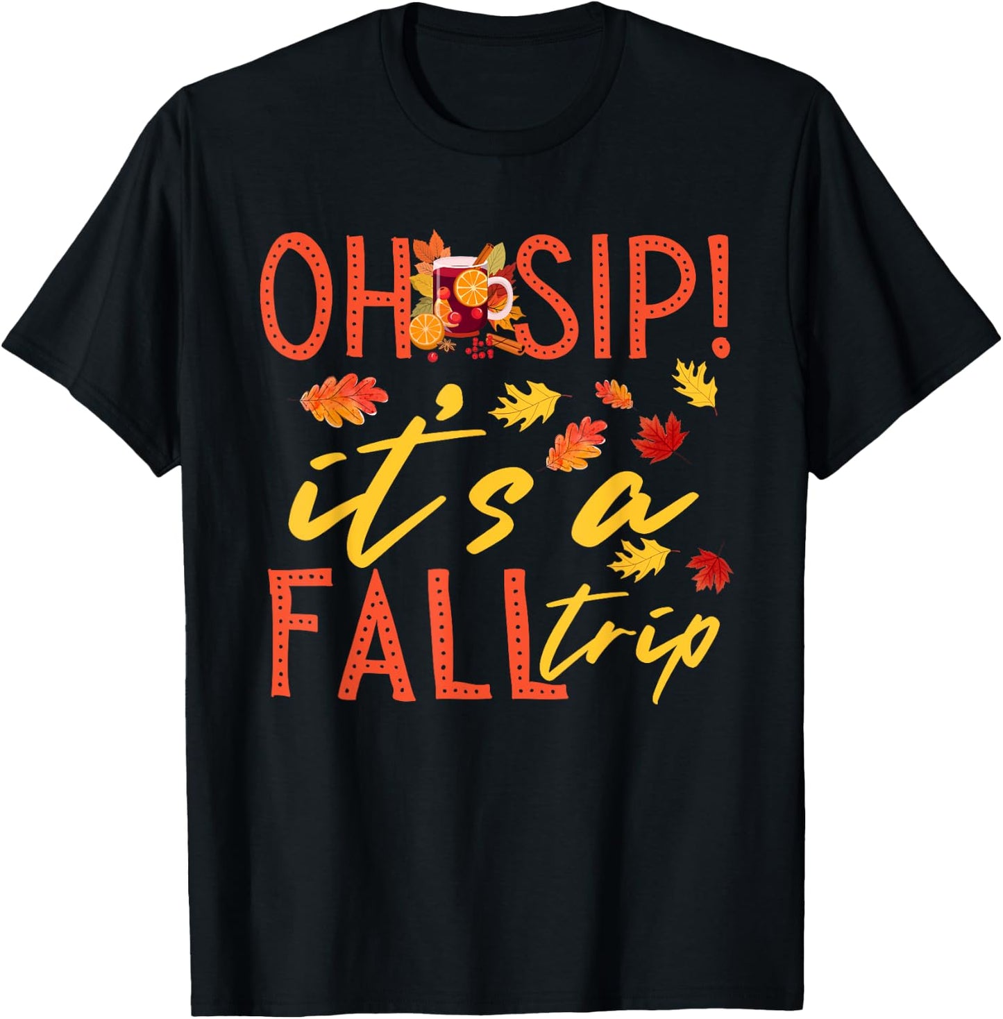 Girls Trip Oh Sip It's A Fall Trip Autumn Funny Wine Party T-Shirt - T-Shirt | Black