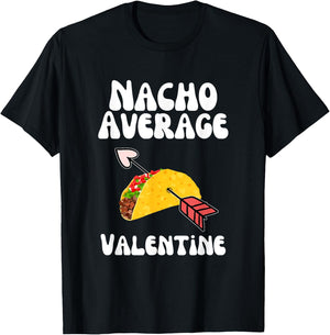 Valentine's Day Humor Taco | Funny Nacho Average Valentine T-Shirt - T-Shirt | Black