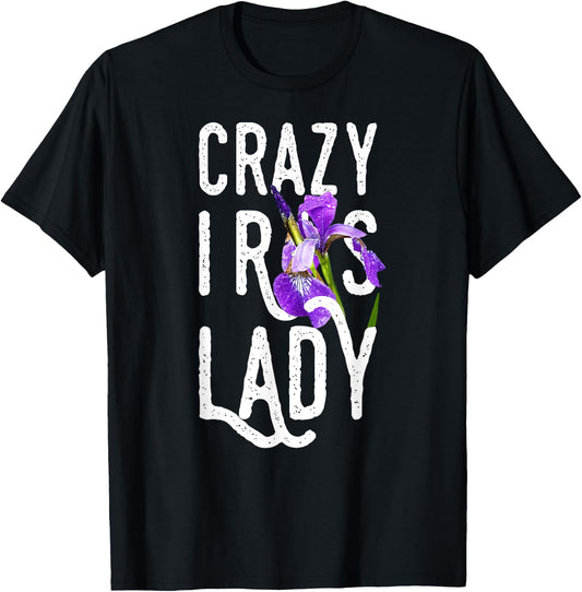 Crazy Iris Lady | Funny Gardening Flower Floral T-Shirt - T-Shirt | Black