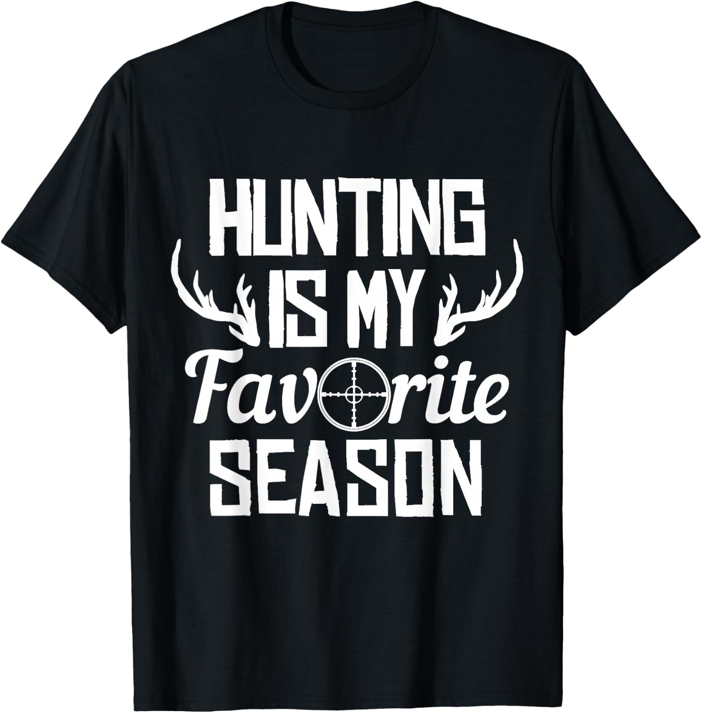 Hunting Is My Favorite Season Whitetail Buck Deer Elk Hunter T-Shirt - T-Shirt | Black