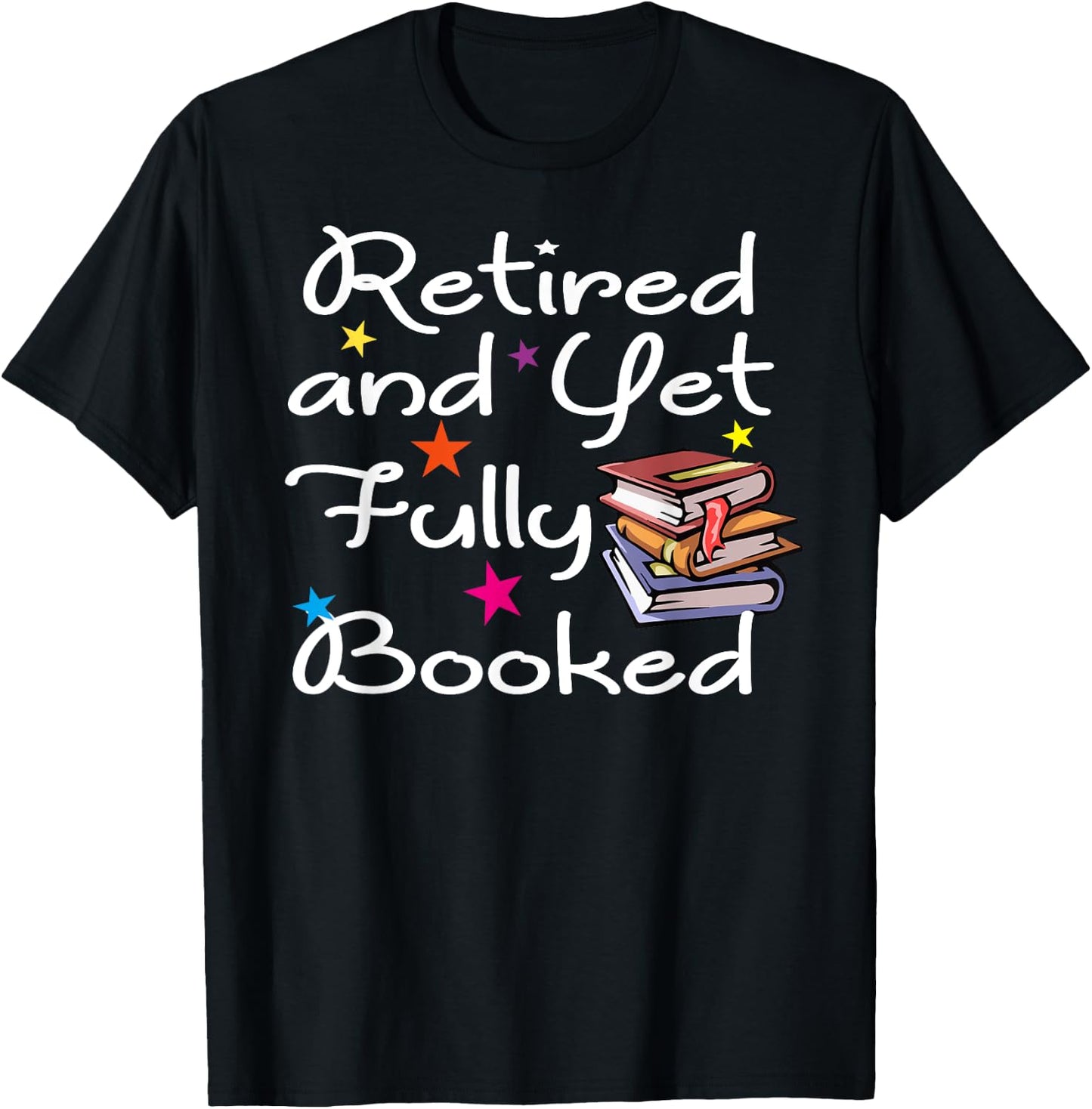 Retired And Yet Fully Booked Bookworm Librarian Retirement T-Shirt - T-Shirt | Black