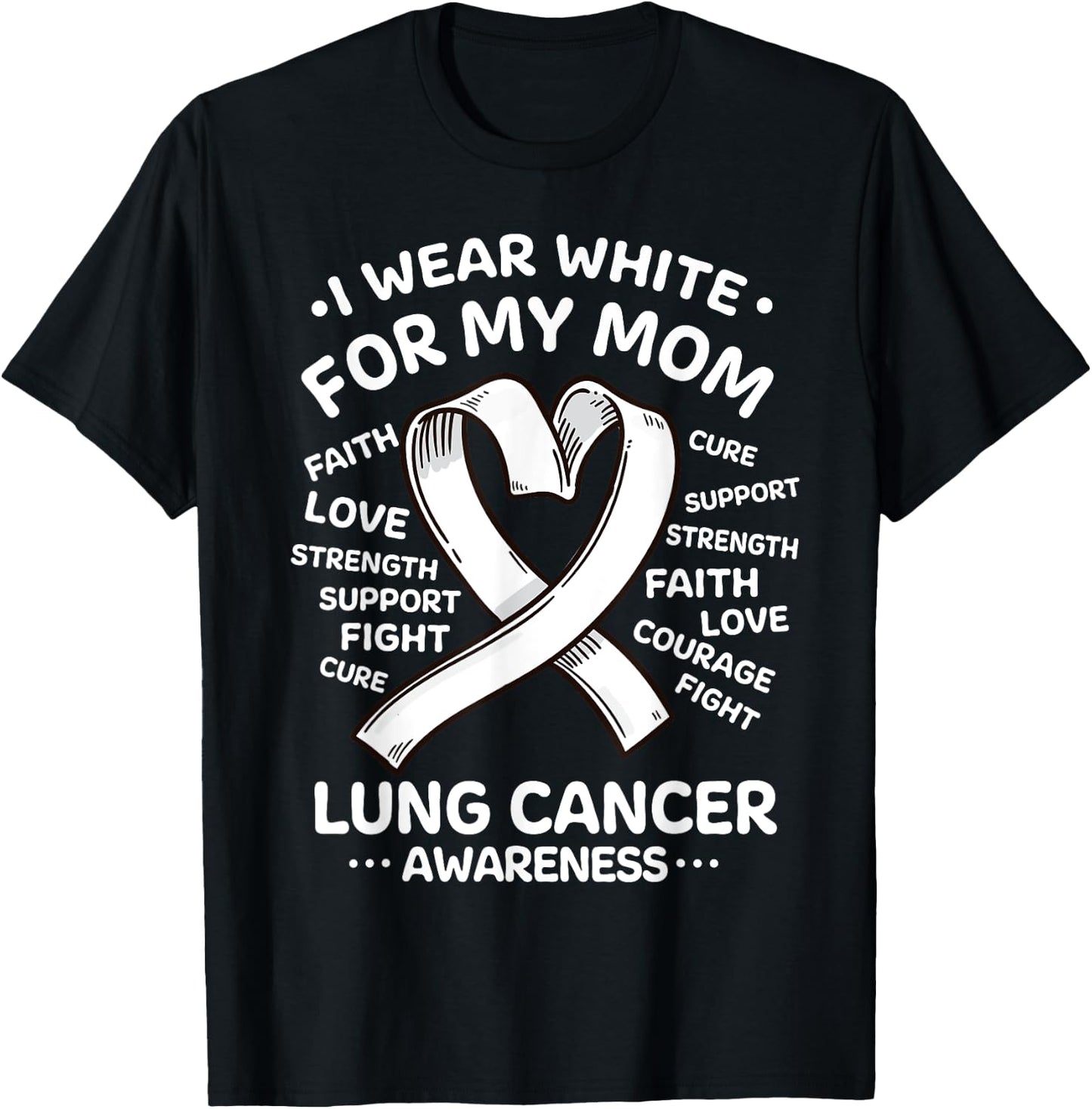 I Wear White For My Mom Lung Cancer Awareness Ribbon T-Shirt - T-Shirt | Black