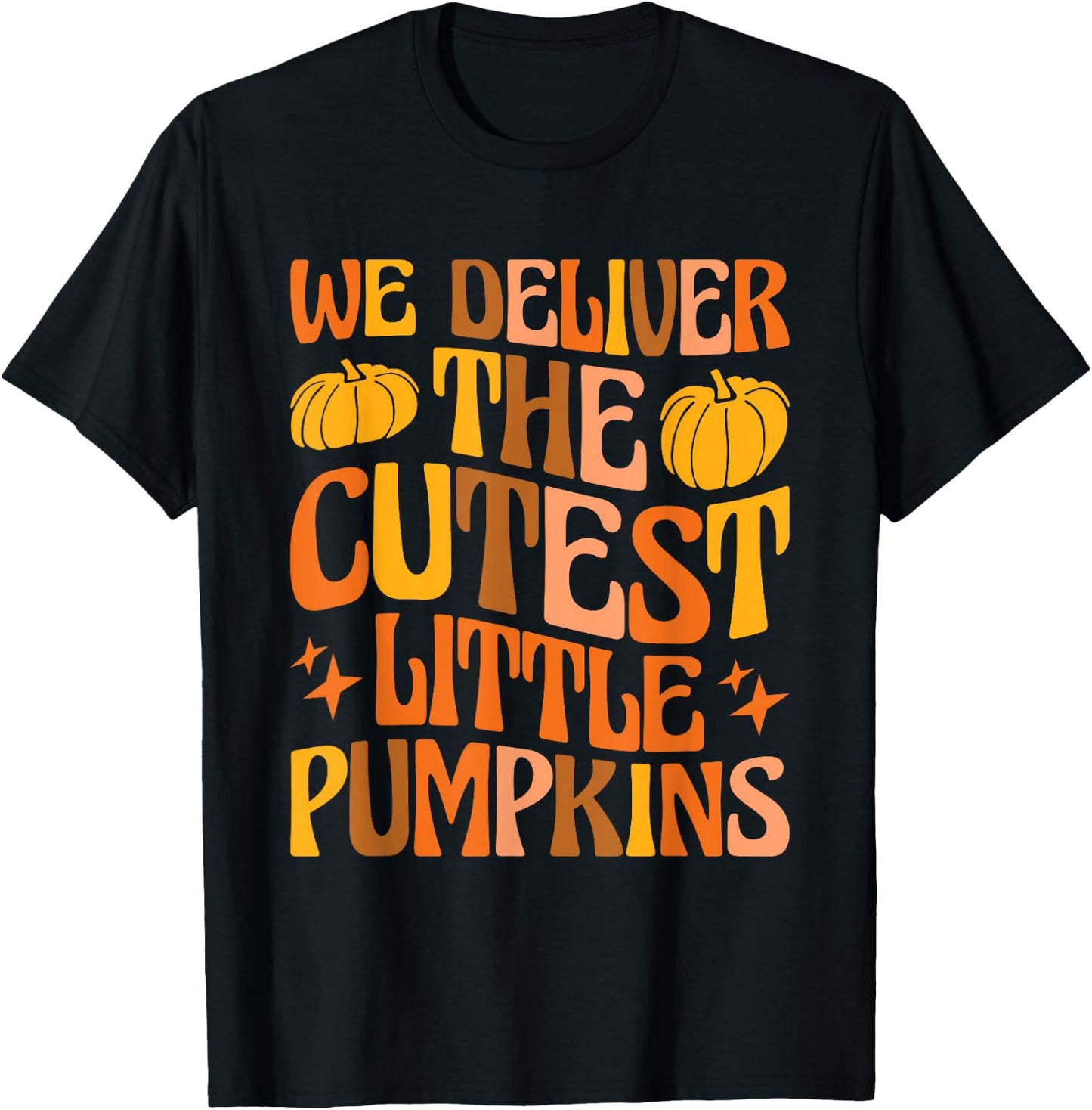 L&D Nurse Halloween We Deliver The Cutest Little Pumpkins T-Shirt - T-Shirt | Black