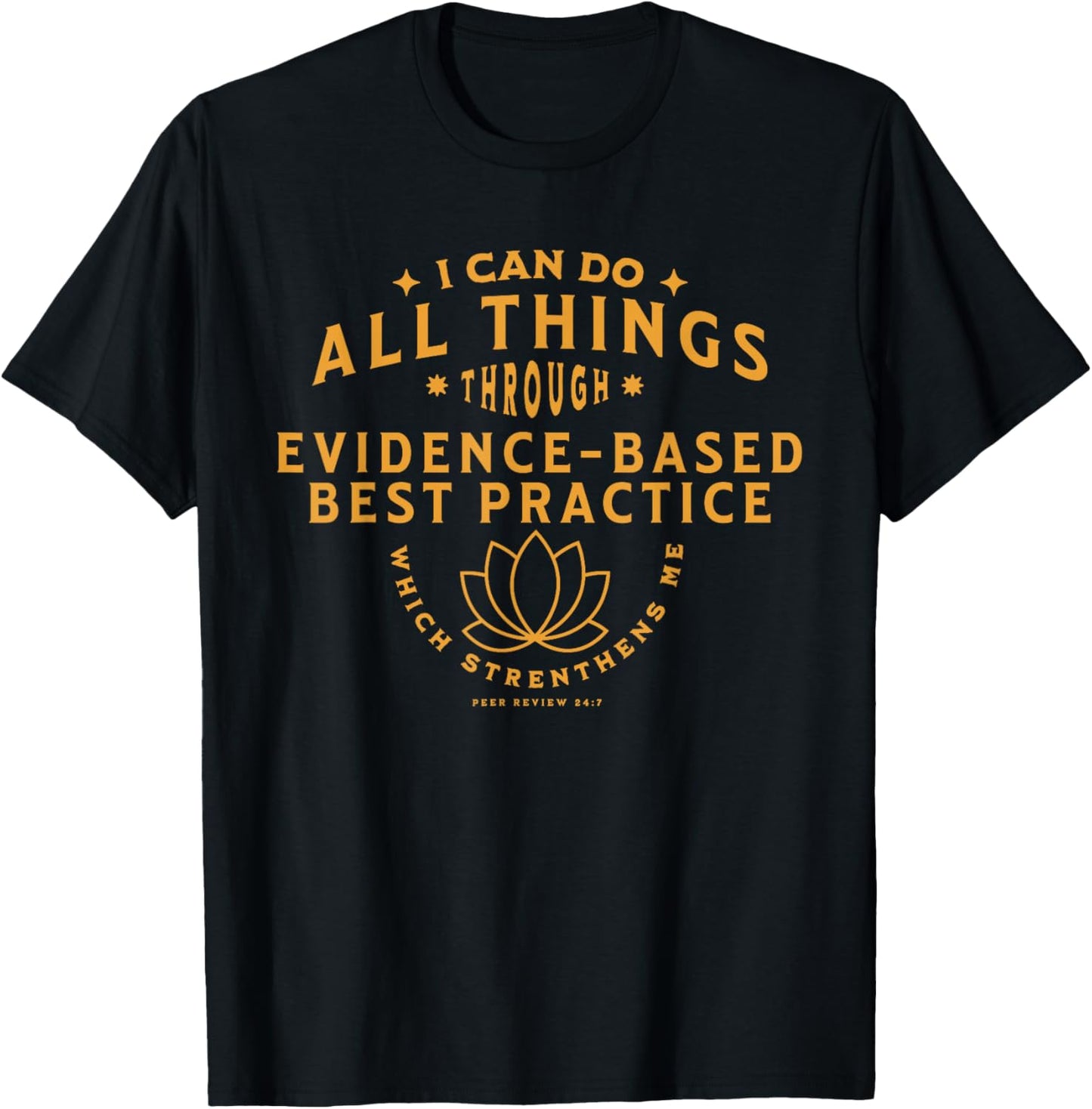 I can do all things thru evidence based practice T-Shirt - T-Shirt | Black